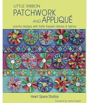 Little Ribbon Patchwork and Applique: Colorful Designs With Kaffe Fassett Ribbons & Fabrics