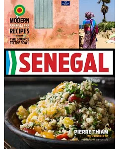 Senegal: Modern Senegalese Recipes from the Source to the Bowl