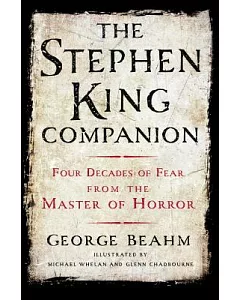 The Stephen King Companion: Forty Years of Fear from the Master of Horror