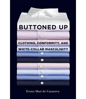 Buttoned Up: Clothing, Conformity, and White-Collar Masculinity
