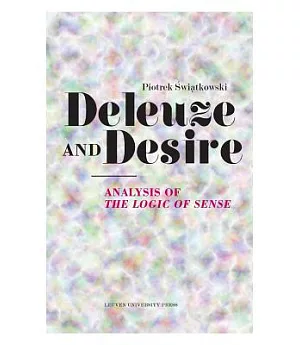 Deleuze and Desire: Analysis of the Logic of Sense