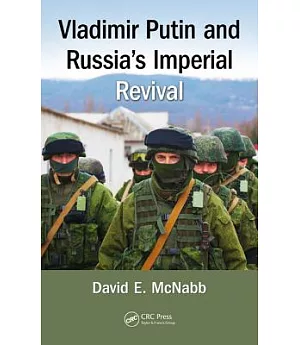 Vladimir Putin and Russia’s Imperial Revival