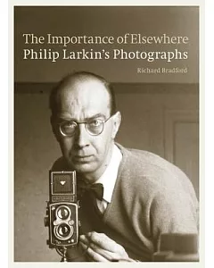 The Importance of Elsewhere: philip Larkin’s Photographs
