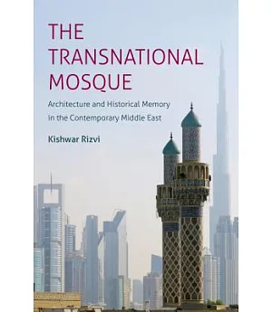 The Transnational Mosque: Architecture and Historical Memory in the Contemporary Middle East