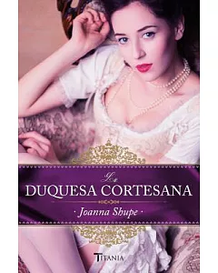 La duquesa cortesana / The Courtesan Duchess