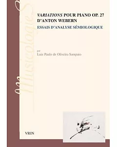 Les Variations Pour Piano, Op. 27, D’Anton Webern: Essai D’analyse Semiologique