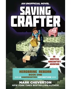 Saving Crafter: A Gameknight999 Adventure: An Unofficial Minecrafter’s Adventure