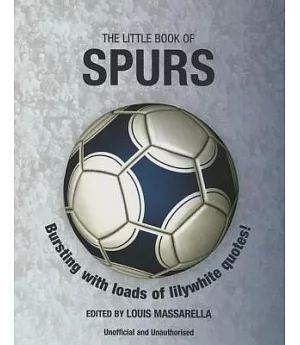 The Little Book of Spurs: Bursting With Loads of Lilywhite Quotes!