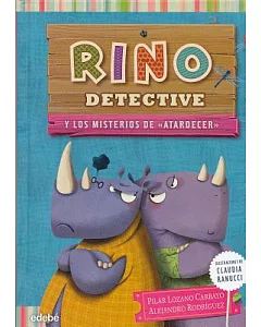 Rino detective y los misterios de atardecer/ Rhino Detective and Dusk’s Mysteries