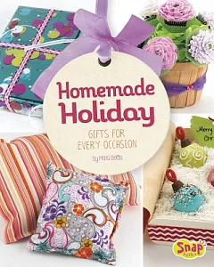 Homemade Holiday: Gifts for Every Occasion