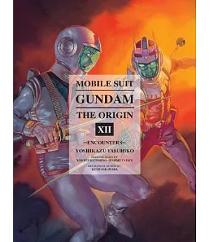 Mobile Suit Gundam the Origin 12: Encounters