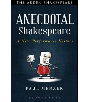 Anecdotal Shakespeare: A New Performance History