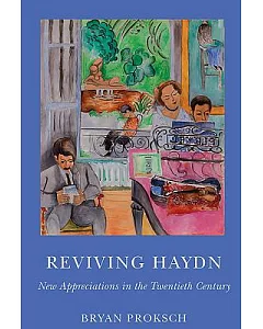 Reviving Haydn: New ApPreciations in the Twentieth Century