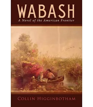 Wabash: A Novel of the American Frontier