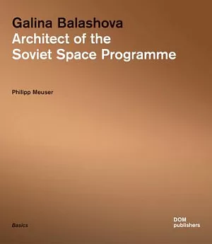 Galina Balashova: Architect of the Soviet Space Programme