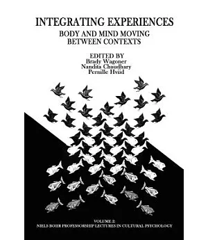 Integrating Experiences: Body and Mind Moving Between Contexts