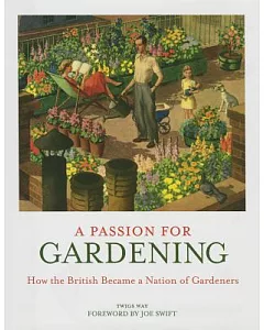 A Passion for Gardening: How the British Became a Nation of Gardeners