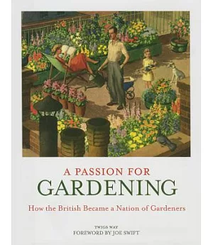 A Passion for Gardening: How the British Became a Nation of Gardeners