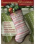 An Embroidered Christmas: Patterns and Instructions for 24 Festive Holiday Stockings, Ornaments, and More
