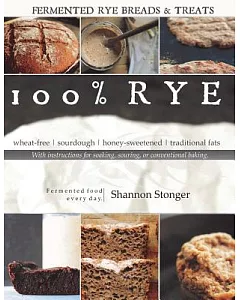 100% Rye: Wheat-free / Sourdough / Honey-sweetened / Traditional Fats