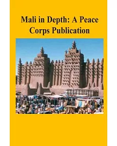 Mali in Depth: A peace Corps Publication