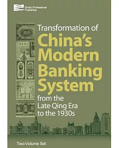 Transformation of China’s Modern Banking System from the Late Qing Era to the 1930s