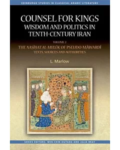 Counsel for Kings: Wisdom and Politics in Tenth-Century Iran: The Nasihat Al-muluk of Pseudo-Mawardi: Contexts, Sources and Auth