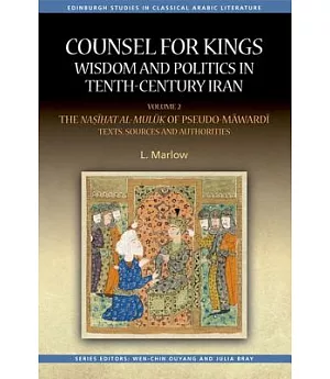 Counsel for Kings: Wisdom and Politics in Tenth-Century Iran: The Nasihat Al-muluk of Pseudo-Mawardi: Contexts, Sources and Auth