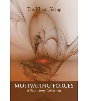 Motivating Forces: A Short Story Collection