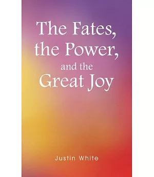 The Fates, the Power, and the Great Joy