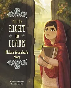 For the Right to Learn: Malala Yousafzai’s Story