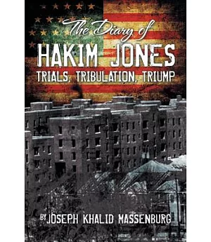 The Diary of Hakim Jones: Trials, Tribulation, Triump
