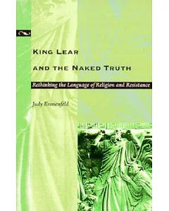 King Lear and the Naked Truth: Rethinking the Language of Religion and Resistance