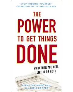 The Power to Get Things Done: Whether You Feel Like It or Not