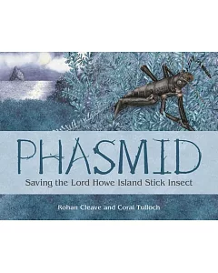 Phasmid: Saving the Lord Howe Island Stick Insect