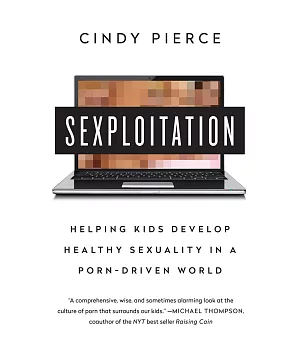 Sexploitation: Helping Kids Develop Healthy Sexuality in a Porn-Driven World