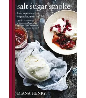 Salt Sugar Smoke: How to preserve fruit, vegetables, meat and fish