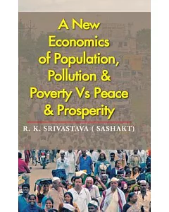 A New Economics of Population, Pollution & Poverty Vs Peace & Prosperity