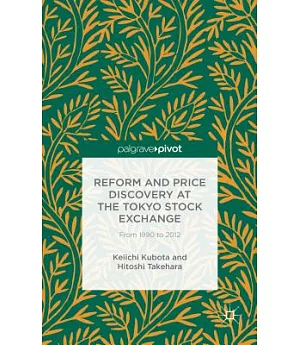 Reform and Price Discovery at the Tokyo Stock Exchange: 1990 to 2012