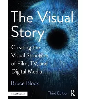 The Visual Story: Creating the Visual Structure of Film, TV and Digital Media