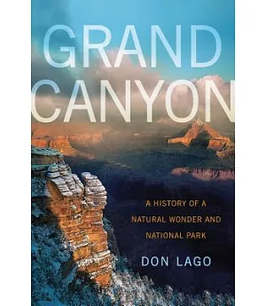 Grand Canyon: A History of a Natural Wonder and National Park