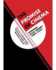 The Promise of Cinema: German Film Theory 1907-1933