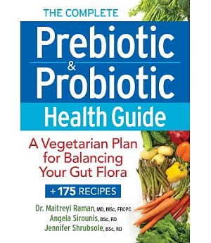 The Complete Prebiotic & Probiotic Health Guide: A Vegetarian Plan for Balancing Your Gut Flora