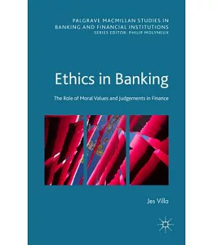 Ethics in Banking: The Role of Moral Values and Judgements in Finance