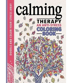 Calming Therapy Adult Coloring Book: An Anti-stress Coloring Book
