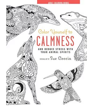 Color Yourself to Calmness: And Reduce Stress With Your Animal Spirits