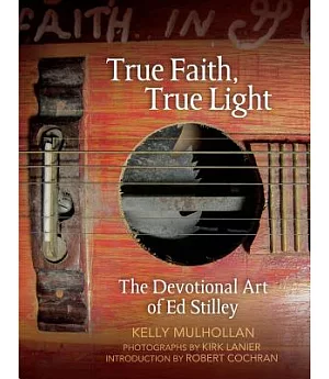 True Faith, True Light: The Devotional Art of Ed Stilley