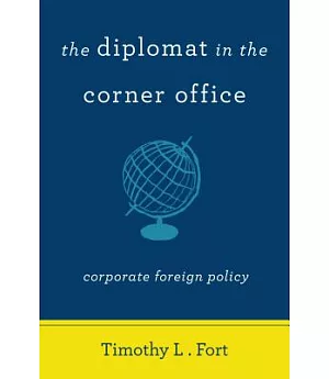 The Diplomat in the Corner Office: Corporate Foreign Policy