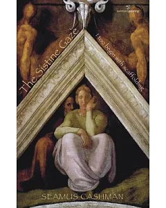 The Sistine Gaze: I Too Begin With Scaffolding a Poem in Thirty-one Movements
