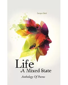 Life - a Mixed State: Anthology of Poems